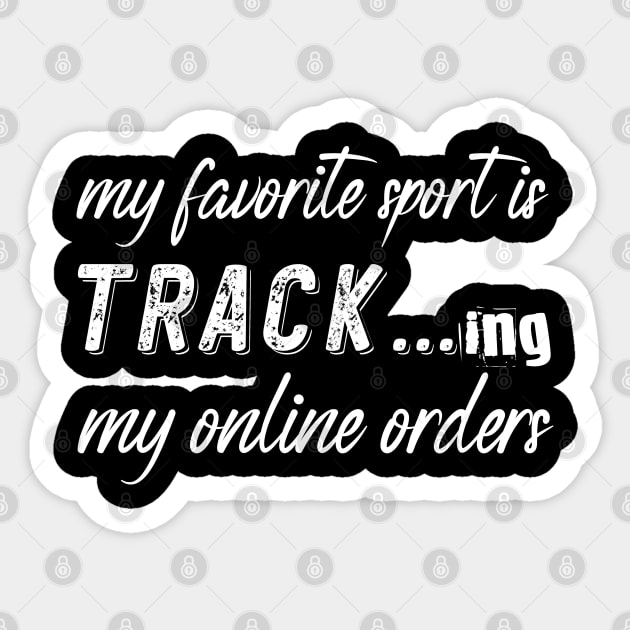 My Favorite Sport Is Tracking My Online Orders - Funny Sport Quote Sticker by NoBreathJustArt